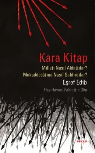 Kara Kitap; Milleti Nasıl Aldattılar? - Mukaddesatına Nasıl Saldırdılar?