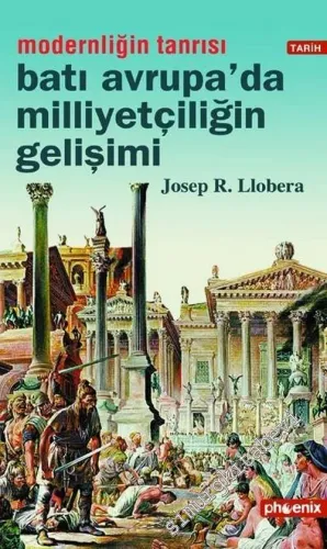 Batı Avrupa'da Milliyetçiliğin Gelişimi : Modernliğin Tanrısı -         2007