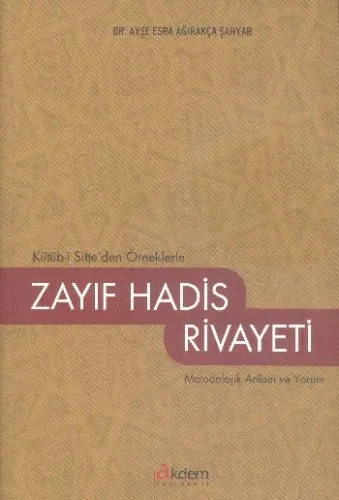 Kütüb-i Sitte'den Örneklerle Zayıf Hadis Rivayeti; Metodolojik Anlam ve Yorum