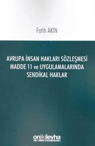 Avrupa İnsan Hakları Sözleşmesi Madde 11 ve Uygulamalarında Sendikal Haklar
