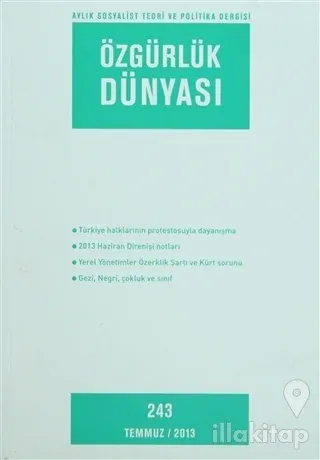 Özgürlük Dünyası Aylık Sosyalist Teori ve Politika Dergisi Sayı : 243 - Temmuz 2013