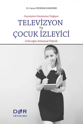 Geçmişten Günümüze Değişen TELEVİZYON VE ÇOCUK İZLEYİCİ