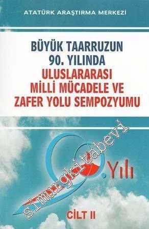 Büyük Taarruzun 90. Yılında Uluslararası Milli Mücadele ve Zafer Yolu Sempozyumu Cilt 2 -