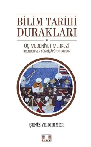 Bilim Tarihi Durakları;Üç Medeniyet Merkezi - İskenderiye - Cündipaşap