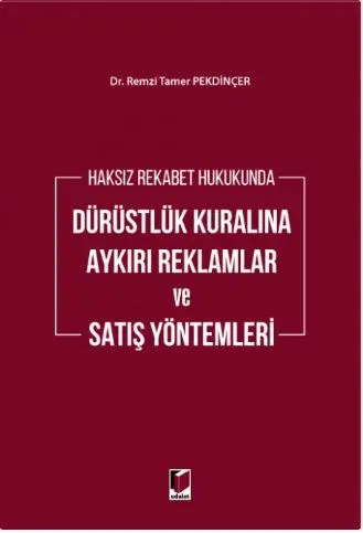 Haksız Rekabet Hukukunda Dürüstlük Kuralına Aykırı Reklamlar ve Satış Yöntemleri