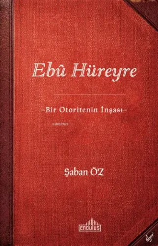 Ebû Hüreyre -Bir Otoritenin İnşası-
