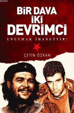 Bir Dava İki Devrimci; Unutmak İhanettir!