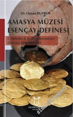 Amasya Müzesi Esençay Definesi :1. Aleksius ve 2. Jhon Komnenos Dönemi Altın Sikkeleri -         2020