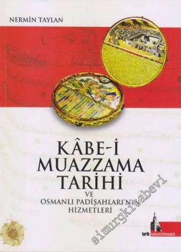 Kabe-i Muazzama Tarihi ve Osmanlı Padişahları'nın Hizmetleri -        2017