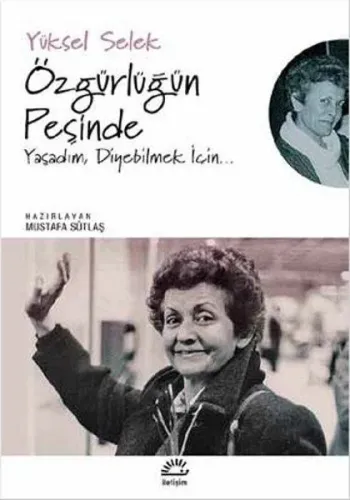 Özgürlüğün Peşinde Yaşadım, Diyebilmek İçin...
