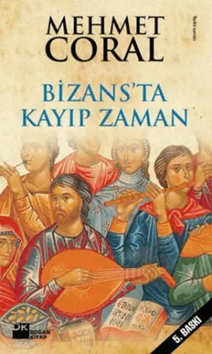 Bizans’ta Kayıp Zaman Mehmet Coral