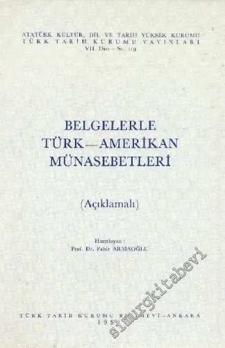 Açıklamalı Belgelerle Türk Amerikan Münasebetleri  -        1991