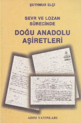 Sevr ve Lozan Sürecinde Doğu Anadolu Aşiretleri