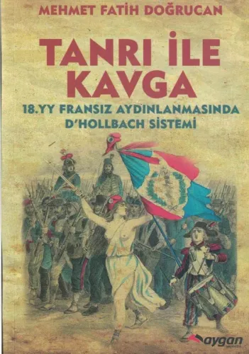 Tanrı ile Kavga 18.yy Fransız Aydınlanmasında D’Hollbach Sistemi