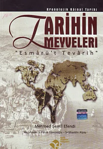 Tarihin Meyveleri; Esmarü't Tevarih