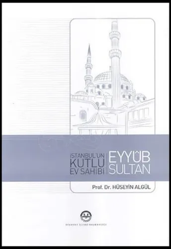 İstanbul'un Kutlu Ev Sahibi Eyyub Sultan