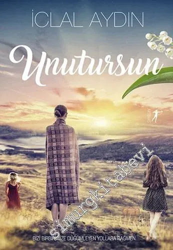 Unutursun - Bizi birbirimize düğümleyen yollara rağmen -         2023