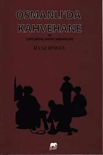 Osmanlı'da Kahvehane ve Toplumsal Hayat Mekanları