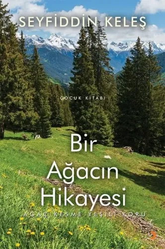 Bir Ağacın Hikayesi; Ağaç Kesme - Yeşili Koru