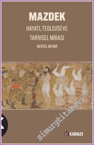 Mazdek: Hayatı, Teolojisi ve Tarihsel Mirası
