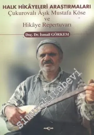 Halk Hikayeleri Araştırmaları: Çukurovalı Aşık Mustafa Köse ve Hikaye Repertuvarı -         2000