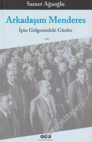 Arkadaşım Menderes: İpin Gölgesindeki Günler