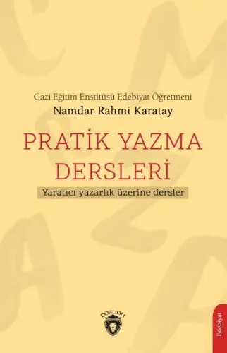 Pratik Yazma Dersleri ;Yaratıcı Yazarlık Üzerine Dersler