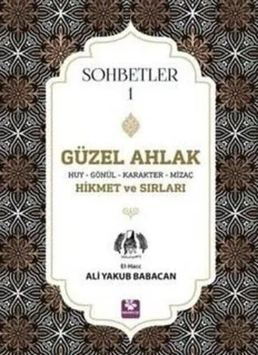Güzel Ahlak Huy Gönül Karakter Mizaç Hikmet ve Sırları Sohbetler 1