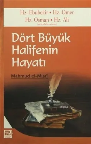 Dört Büyük Halifenin Hayatı; Hz. Ebubekir - Hz. Ömer - Hz. Osman - Hz. Ali
