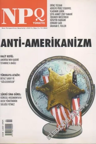 NPQ Türkiye - New Perspectives Quarterly - Dosya: Anti - Amerikanizm - Halit Refiğ - Amerika'nın Kaderi İstanbul'a Bağlı - Türkkaya Ataöv - Beyaz Saray Ve “Gölgedekiler” - Şükrü Sina Gürel - Küresel Hegemonyaya Bush Yönetiminin Soluğu Yetmez - Sayı: 2