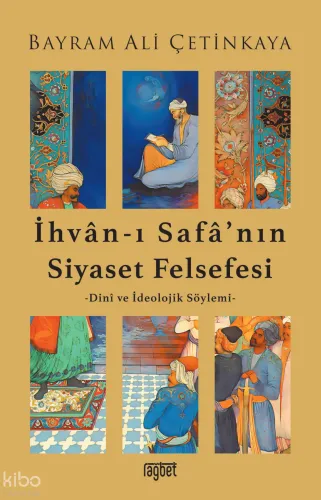 İhvân-I Safâ’nın Siyaset Felsefesi;Dinî ve İdeolojik Söylemi Bayram Al