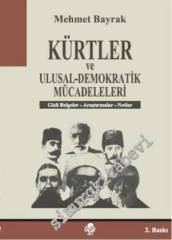 Kürtler ve Ulusal - Demokratik Mücadeleleri : Gizli Belgeler - Araştırmalar - Notlar -