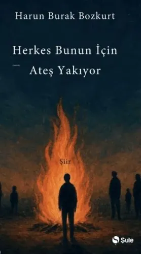 Herkes Bunun İçin Ateş Yakıyor