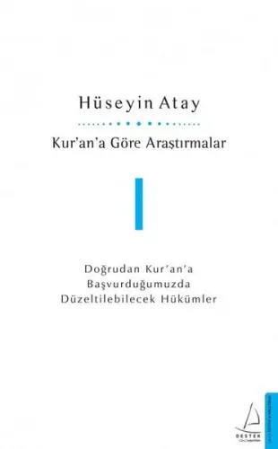 Kur'an'a Göre Araştırmalar 1; Doğrudan Kur'an'a Başvurduğumuzda Düzeltilebilecek Hükümler