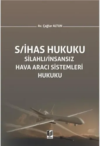 Silahlı/İnsansız Hava Aracı Sistemleri Hukuku (S/İHAS Hukuku)