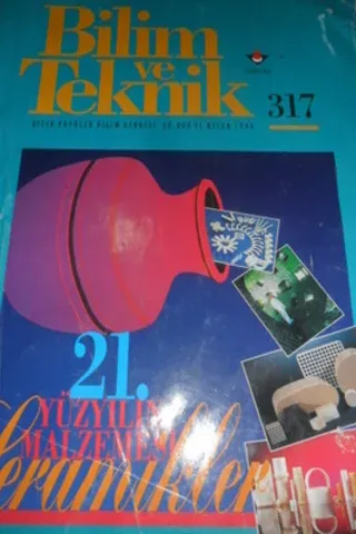 Bilim ve Teknik 1994 / 317 21. Yüzyılın Malzemesi Seramikler