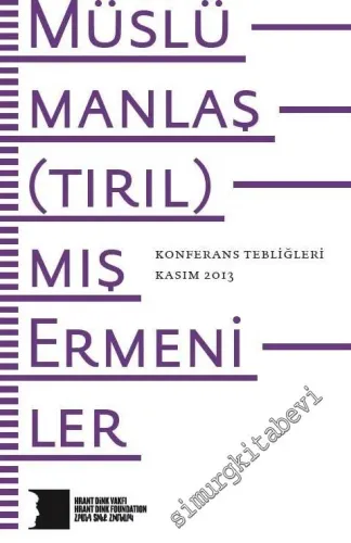 Müslümanlaş(tırıl)mış Ermeniler: Konferans Tebliğleri - Kasım 2013 -         2015