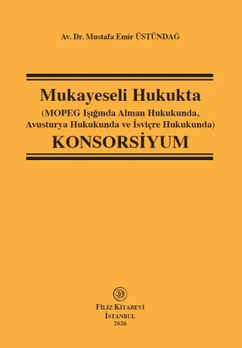 Mukayeseli Hukukta (Mopeg Işığında Alman Hukukunda, Avusturya Hukuku ve İsviçre Hukukunda) Konsorsiyum