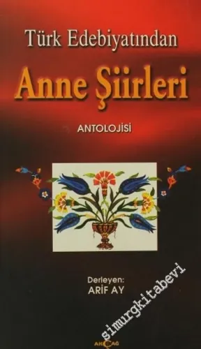 Türk Edebiyatından Anne Şiirleri Antolojisi -         2001