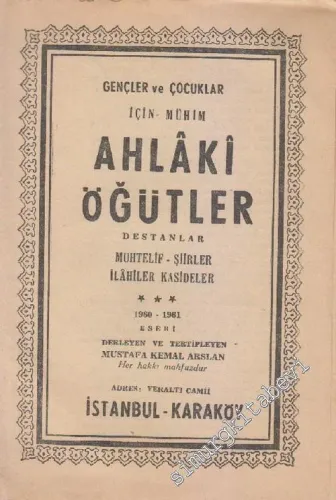 Gençler ve Çocuklar İçin Mühim Ahlâki Öğütler: Destanlar, Muhtelif Şiirler, İlahiler, Kasideler -        1961
