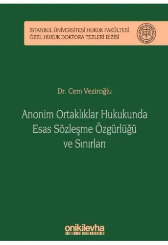 Anonim Ortaklıklar Hukukunda Esas Sözleşme Özgürlüğü ve Sınırları