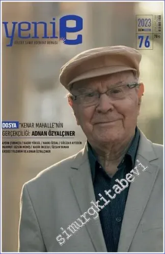 Yeni E: İki Aylık Kültür Sanat Edebiyat Dergisi - Adnan Özyalçıner - Sayı: 76      Ekim - Kasım 2023