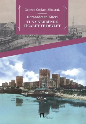 Dersaadetin Kileri Tuna Nehrinde Ticaret ve Devlet