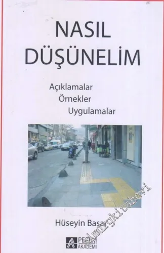 Nasıl Düşünelim : Açıklamalar - Örnekler - Uygulamalar -        2013