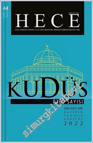 Hece Aylık Edebiyat Dergisi - Kudüs Özel Sayısı  - Sayı: 306 - 307 - 308      Haziran - Temmuz - Ağustos 2022