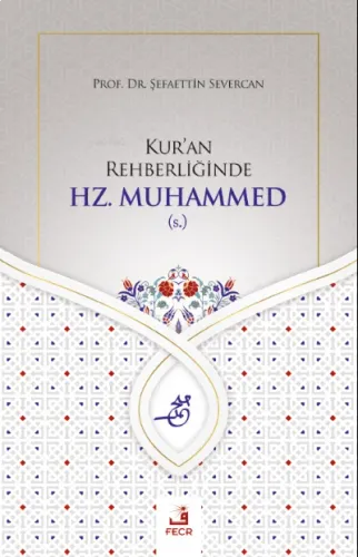 Kur'an Rehberliğinde Hz. Muhammed (s.)