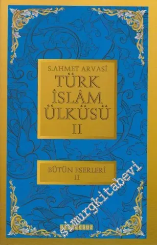 Türk  İslam Ülküsü 2: Bütün Eserleri 2 -