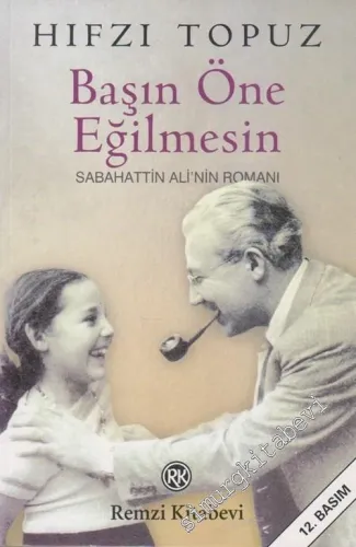 Başın Öne Eğilmesin: Sabahattin Ali'nin Romanı -         2013
