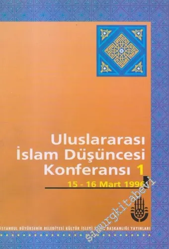 1. Uluslararası İslam Düşüncesi Konferansı (15 - 16 Mart 1996) -        1996