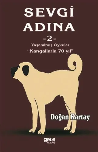 Sevgi Adına 2 Yaşanılmış Öyküler-Kangallarla 70 Yıl